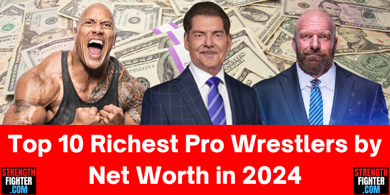 Top 10 Richest Pro Wrestlers by Net Worth in 2024